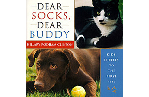 Dear Socks, Dear Buddy: Kids Letters to the First Pets, by Hillary Clinton (1998)